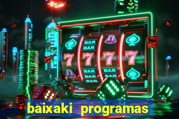 baixaki programas gratis para pc windows 7